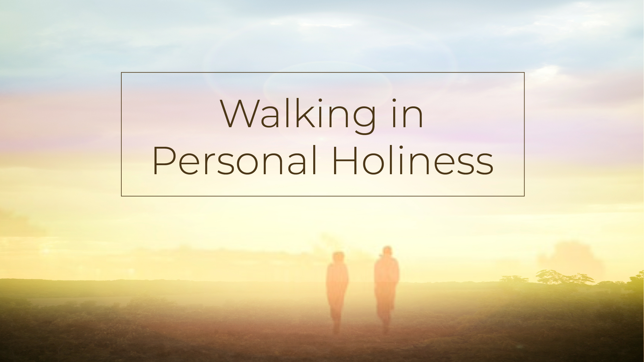 walking in personal holiness
